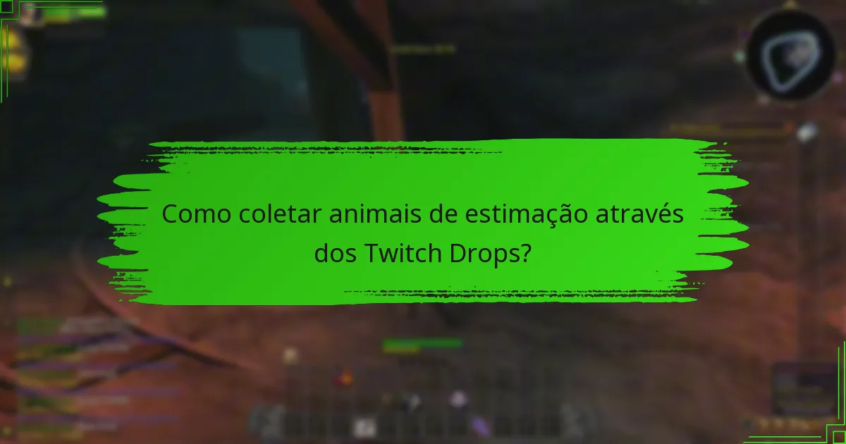 Como coletar animais de estimação através dos Twitch Drops?
