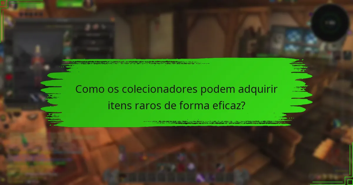 Que características únicas os colecionadores devem procurar?