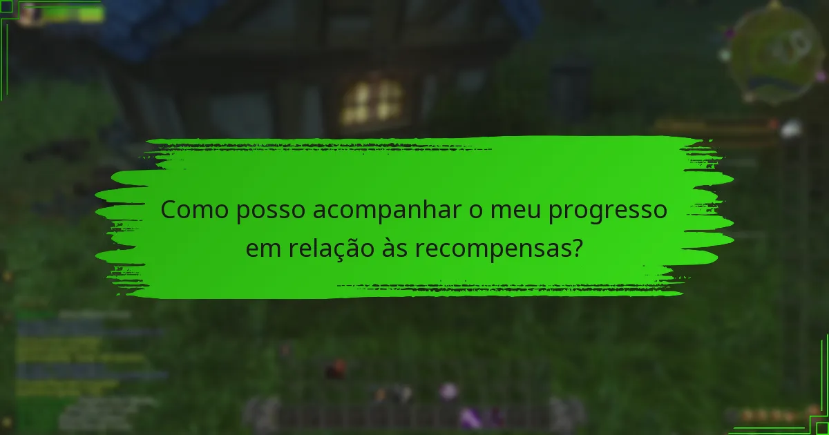 Como posso acompanhar o meu progresso em relação às recompensas?
