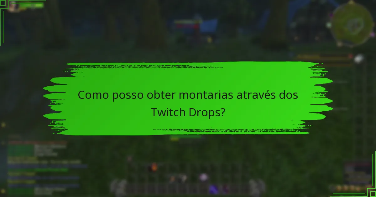 Quais são os critérios de elegibilidade para os Twitch Drops?