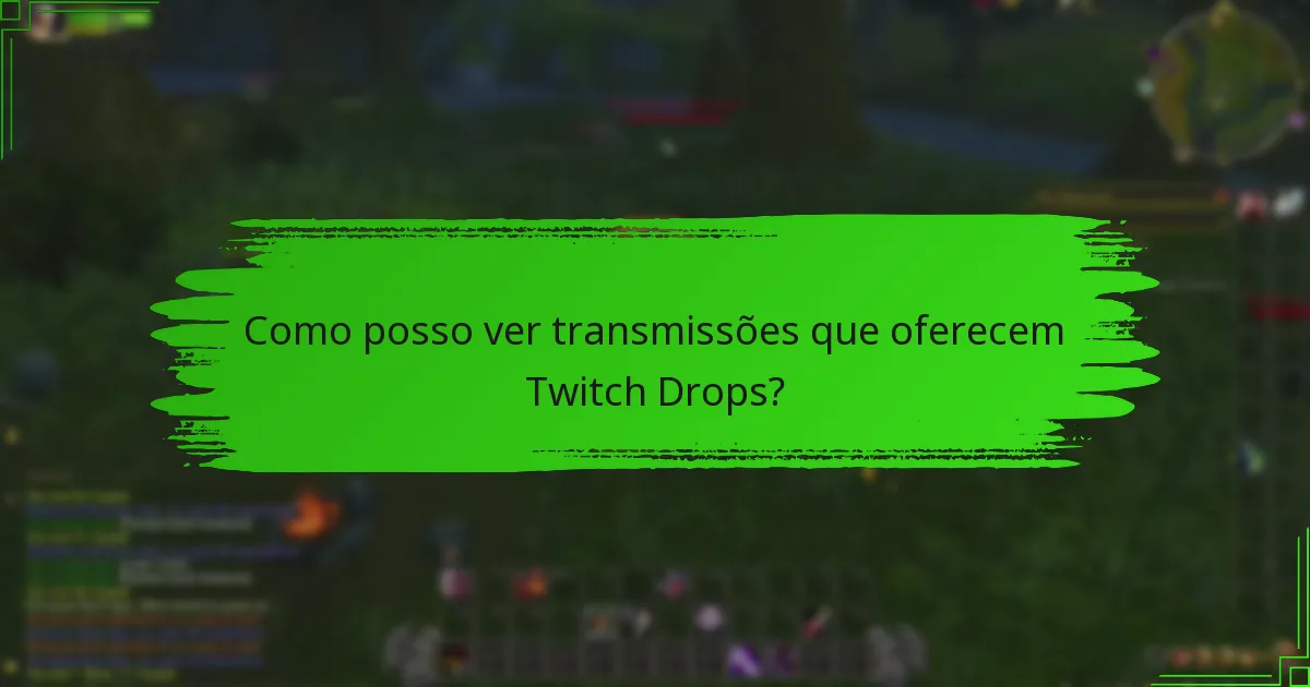 Quais canais estão atualmente participando dos Twitch Drops?