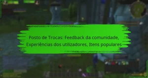 Posto de Trocas: Feedback da comunidade, Experiências dos utilizadores, Itens populares