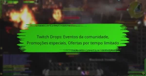 Twitch Drops: Eventos da comunidade, Promoções especiais, Ofertas por tempo limitado
