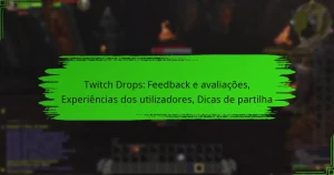 Twitch Drops: Feedback e avaliações, Experiências dos utilizadores, Dicas de partilha