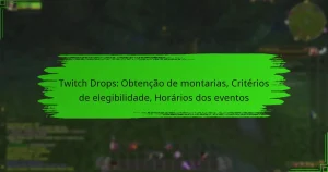 Twitch Drops: Obtenção de montarias, Critérios de elegibilidade, Horários dos eventos