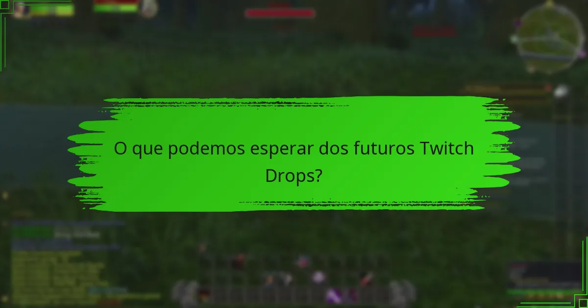 Quais foram os Twitch Drops anteriores mais significativos?