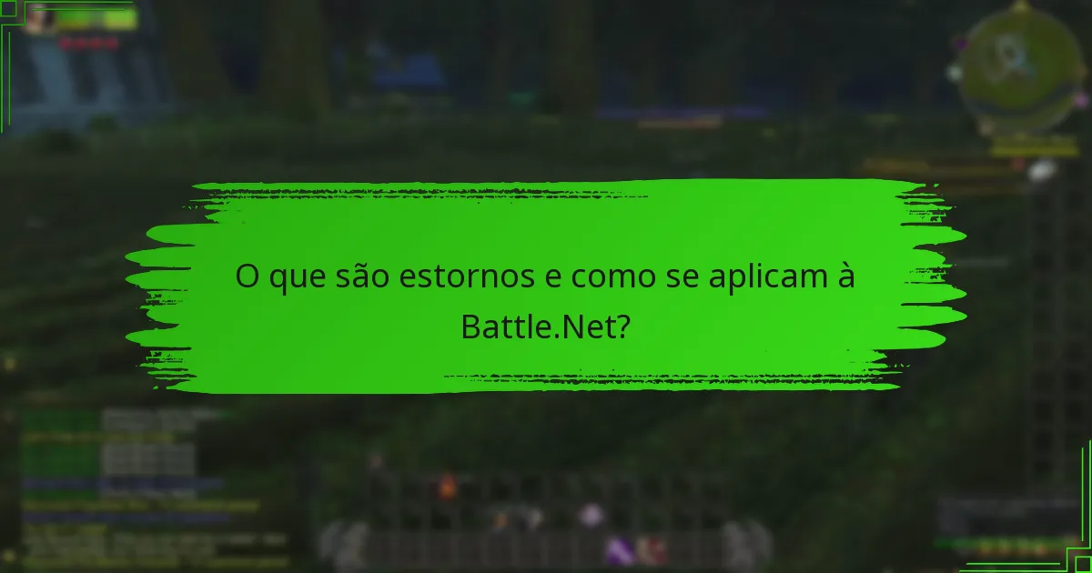 O que são estornos e como se aplicam à Battle.Net?