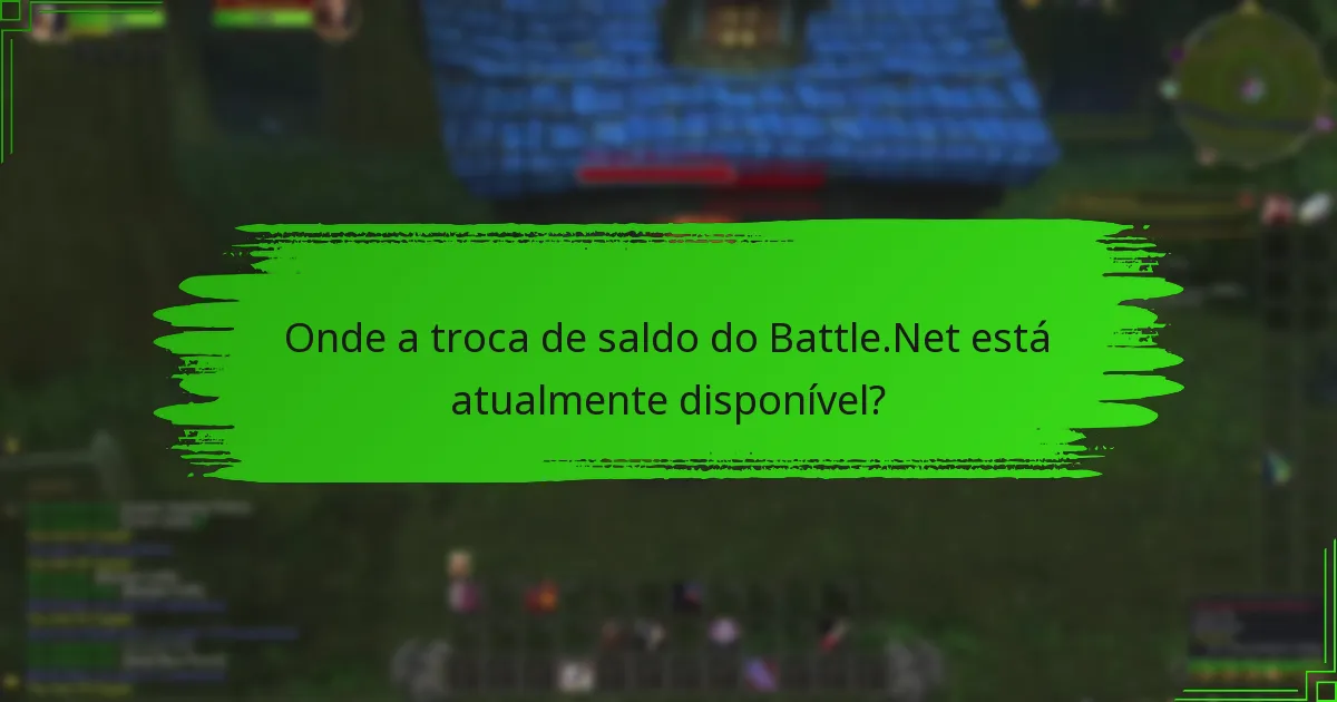 Onde a troca de saldo do Battle.Net está atualmente disponível?