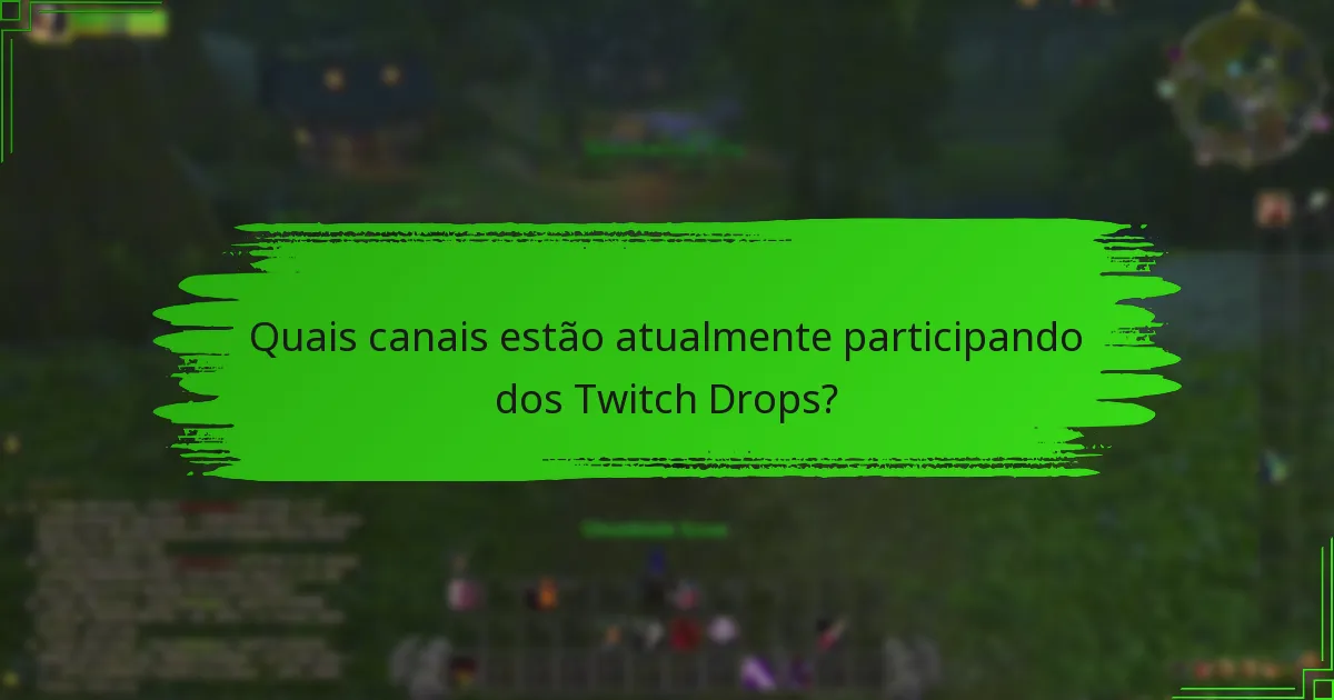Quais são as melhores práticas para maximizar as recompensas dos Twitch Drops?