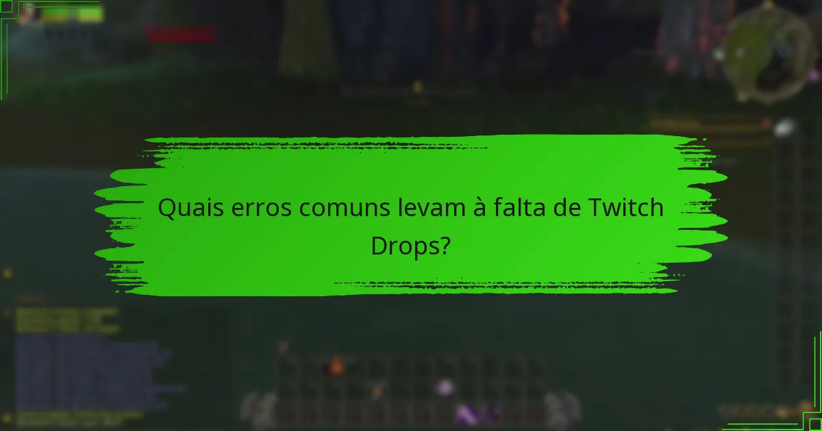 Que passos devo seguir se os meus Twitch Drops estiverem atrasados?