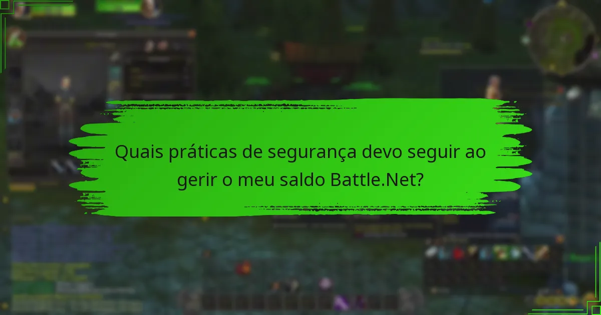 Quais práticas de segurança devo seguir ao gerir o meu saldo Battle.Net?