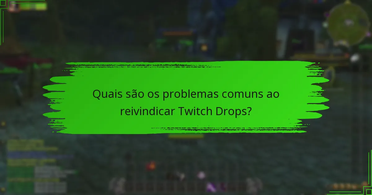 Quais erros comuns levam à falta de Twitch Drops?