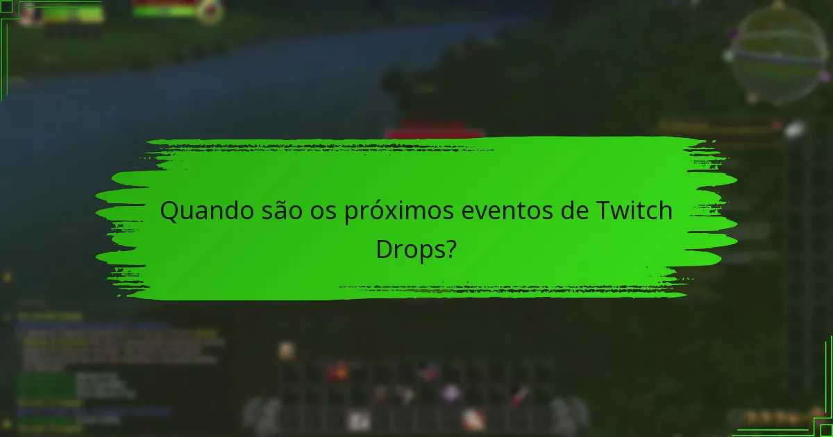 Que dicas podem ajudar a maximizar as minhas chances de receber Twitch Drops?